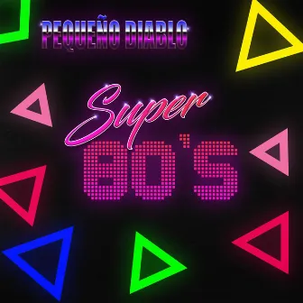 Super 80's by Pequeño Diablo