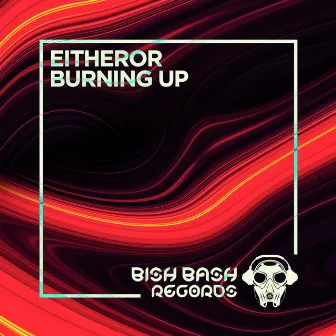 Burning Up by EitherOr