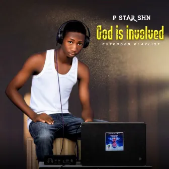 God Is Involved by P STAR SHN