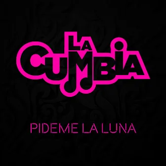 Pideme la Luna by La Cumbia