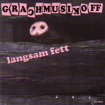 Langsam fett by Grachmusikoff