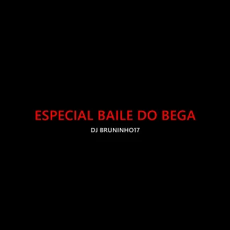 Especial Baile do Bega by DJ BRUNINHO 17