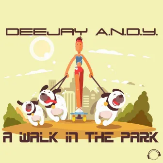 A Walk in the Park (Remixes) by DeeJay A.N.D.Y.