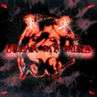 BREAK MY MIND by seld