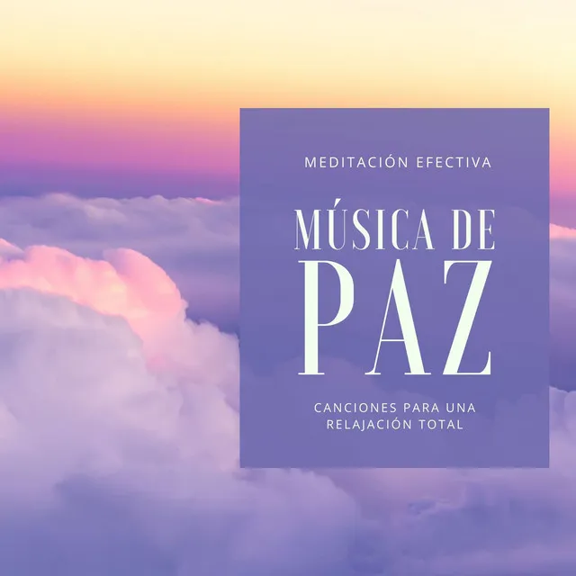 Música de Paz: Canciones para una Relajación Total, Meditación Efectiva