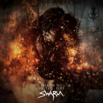 Throw Me In The Fire by SWARM