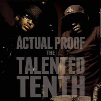 The Talented Tenth by Actual Proof