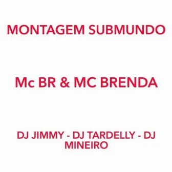 Montagem Submundo by Mc BR