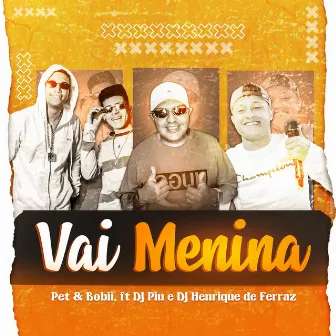 Vai Menina by Pet & Bobii