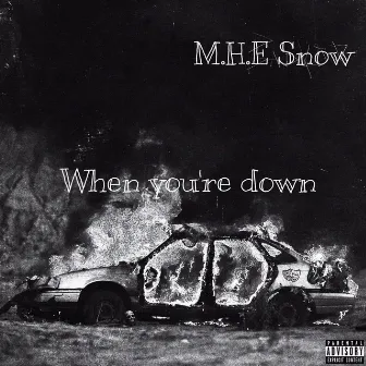 When You’re Down by M.H.E Snow