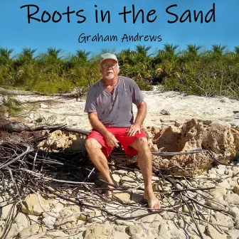 Roots in the Sand by Graham Andrews