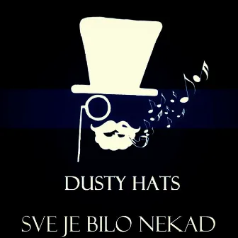 Sve Je Bilo Nekad by Dusty Hats