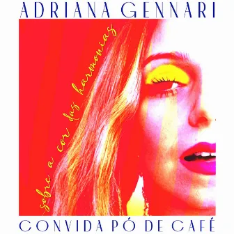 Sobre a Cor das Harmonias - ADRIANA GENNARI convida PÓ DE CAFÉ by Adriana Gennari