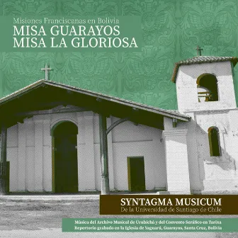 Misiones Franciscanas en Bolivia: Misa Guarayos y Misa la Gloriosa by Gonzalo Cuadra