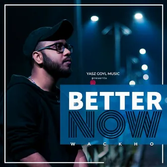 Better Now by Wackho