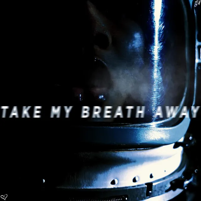 Take My Breath Away