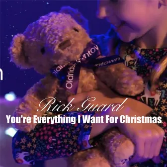 You're Everything I Want for Christmas by Rick Guard