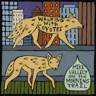 Walking With Coyotes by Mike Vallely