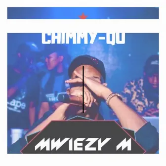 Chimmy QU by Mwiezy M