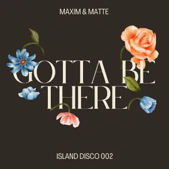 Gotta Be There by Maxim & Matte