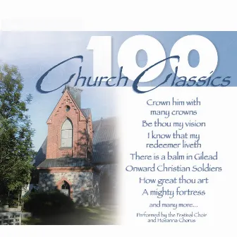 100 Church Classics by The Festival Choir and Hosanna Chorus