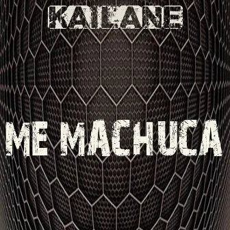 Me Machuca by Kailane