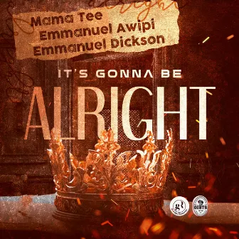 It's Gonna Be Alright by Emmanuel Awipi