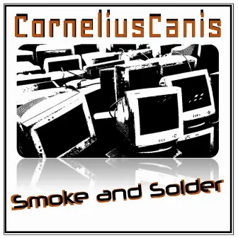 Smoke and Solder by Cornelius Canis