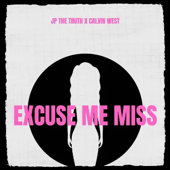 Excuse Me Miss by JP the Truth