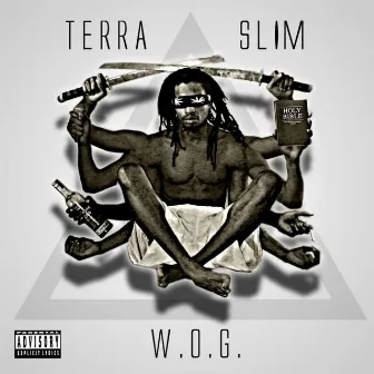 W.O.G. by Terra Slim