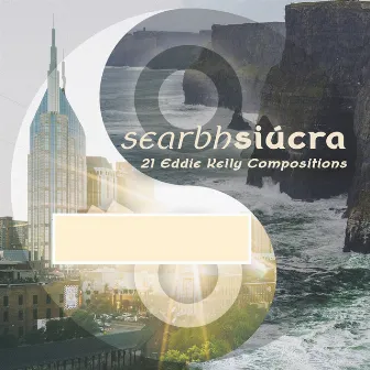 Searbh Siúcra (21 Eddie Kelly Compositions) by John Doyle