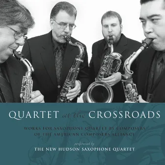 Quartet at the Crossroads by New Hudson Saxophone Quartet