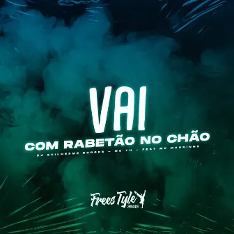 Vai Com Rabetão no Chão by DJ GUILHERME BORGES