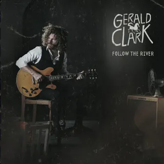 Follow the River by Gerald Clark