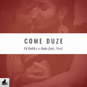 Come Duze by Dj Bakk3