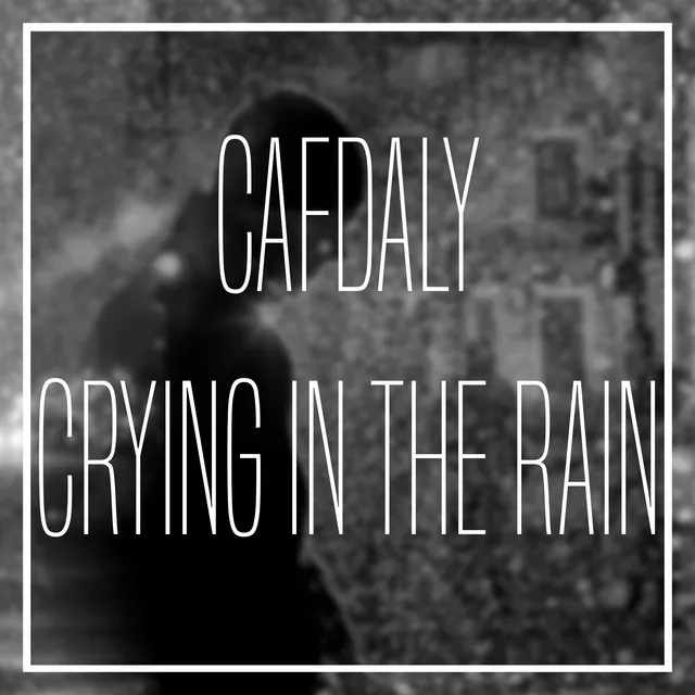 Crying In The Rain