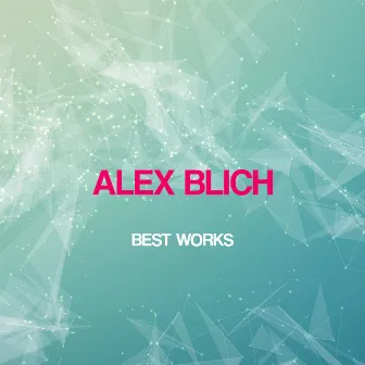 Alex Blich Best Works by Alex Blich