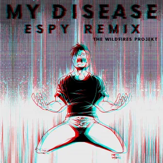 My Disease (Espy Remix) by The Wildfires Projekt