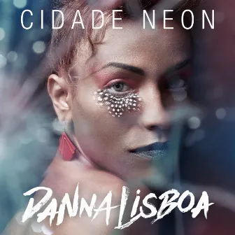 Cidade Neon by Danna Lisboa