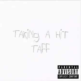 Taking A Hit by Taff