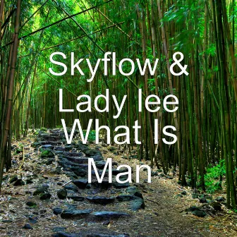 What Is Man by Lady Lee