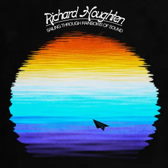 Sailing Through Rainbows of Sound by Richard Houghten