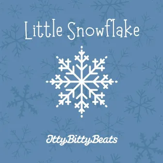 Little Snowflake (Christmas Lullaby) by Itty Bitty Beats