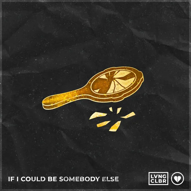 If I Could Be Somebody Else