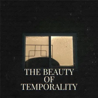 The Beauty of Temporality by bridget