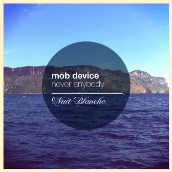 Never Anybody by Mob Device