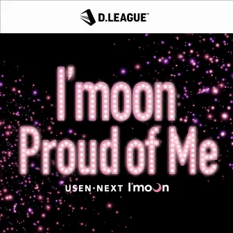 I'moon~Proud of Me by USEN-NEXT I'moon