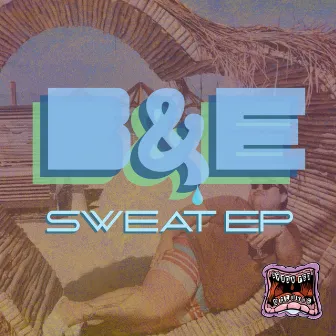 SWEAT EP by B&E