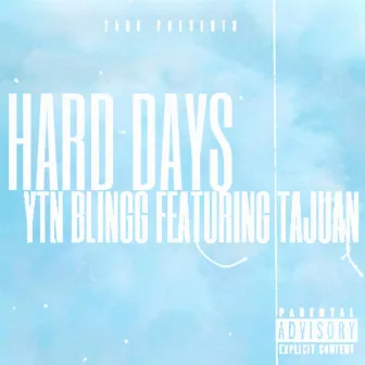 Hard Days by YTN Blingg