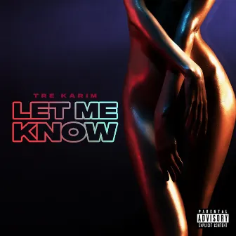 Let Me Know by Tre Karim